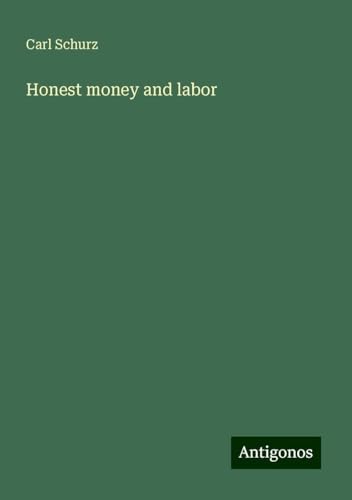 Honest money and labor von Antigonos Verlag