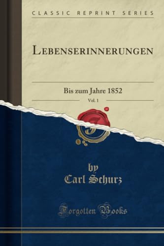 Lebenserinnerungen, Vol. 1 (Classic Reprint): Bis zum Jahre 1852: Bis Zum Jahre 1852 (Classic Reprint) von Forgotten Books