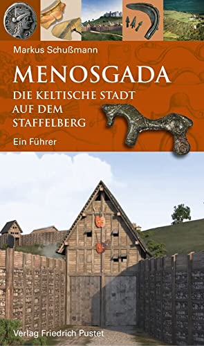 Menosgada: Die keltische Stadt auf dem Staffelberg. Ein archäologischer Führer (Archäologie in Bayern) von Pustet, Friedrich GmbH