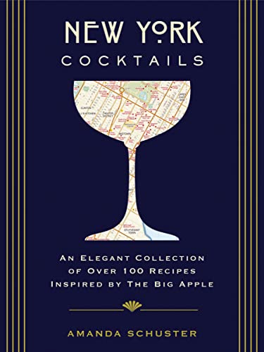 New York Cocktails: An Elegant Collection of over 100 Recipes Inspired by the Big Apple (Travel Cookbooks, NYC Cocktails and Drinks, History of Cocktails, Travel by Drink) (City Cocktails) von Cider Mill Press