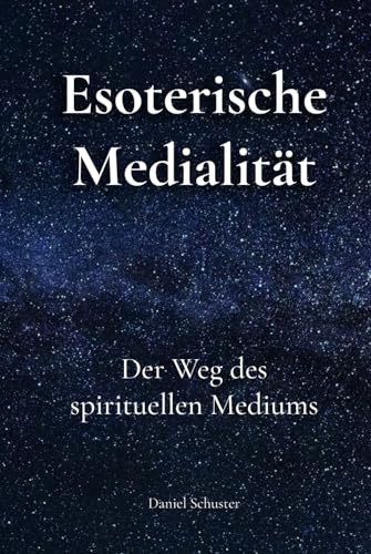 Esoterische Medialität: Der Weg des Spirituellen Mediums von Agencia del ISBN en España
