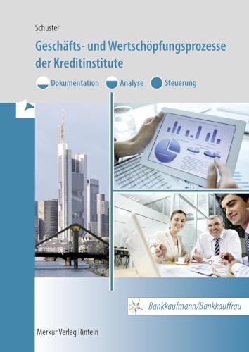 Geschäfts- und Wertschöpfungsprozesse der Kreditinstitute: Bankkaufmann/Bankkauffrau