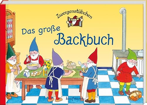 Zwergenstübchen Das große Backbuch (Zwergenstübchen - Backbücher und Kochbücher für Kinder, Eltern, Familien) von Kaufmann Ernst Vlg GmbH