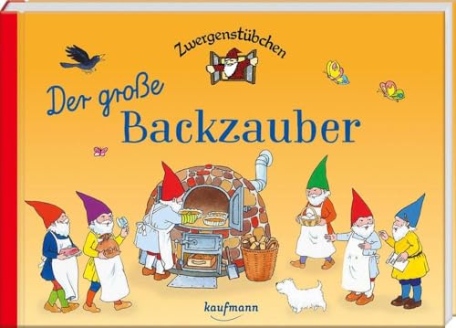 Zwergenstübchen Der große Backzauber (Zwergenstübchen - Backbücher und Kochbücher für Kinder, Eltern, Familien)