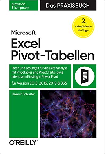 Microsoft Excel Pivot-Tabellen – Das Praxisbuch: Ideen und Lösungen für die Datenanalyse mit PivotTables und PivotCharts sowie intensivem Einstieg in Power Pivot für Version 2013, 2016, 2019 und 365 von O'Reilly