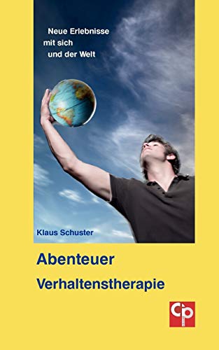 Abenteuer Verhaltenstherapie: Neue Erlebnisse mit sich und der Welt (CIP-Medien)