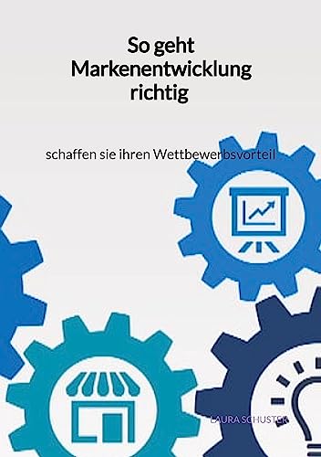 So geht Markenentwicklung richtig - schaffen sie ihren Wettbewerbsvorteil: DE von Jaltas Books