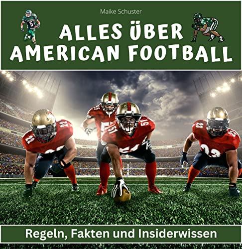 Alles über American Football: Regeln, Fakten und Insiderwissen Alles über American Football: Regeln, Fakten und Insiderwissen von 27 Amigos