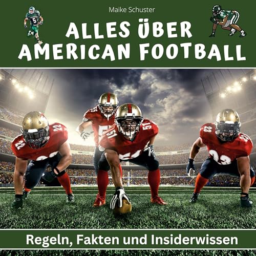 Alles über American Football: Regeln, Fakten und Insiderwissen Alles über American Football: Regeln, Fakten und Insiderwissen von 27Amigos