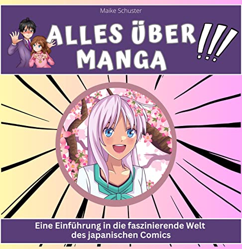 Alles über Manga: Eine Einführung in die faszinierende Welt des japanischen Comics von 27 Amigos