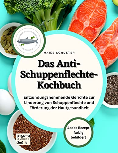 Das Anti-Schuppenflechte-Kochbuch: Entzündungshemmende Gerichte zur Linderung von Schuppenflechte und Förderung der Hautgesundheit. Jedes Rezept farbig bebildert von 27 Amigos