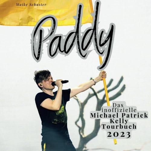 Paddy - Das inoffizielle Michael Patrick Kelly Tourbuch 2023 von 27 Amigos