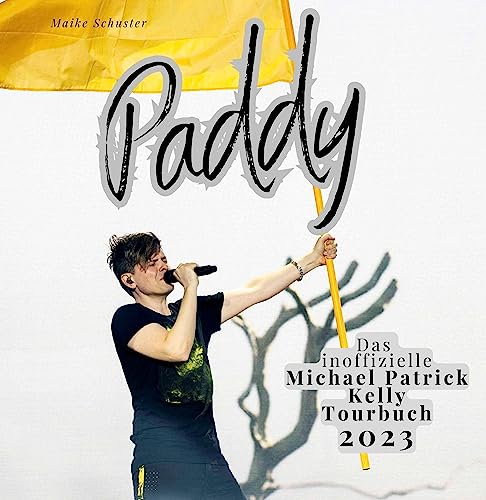 Paddy - Das inoffizielle Michael Patrick Kelly Tourbuch 2023 von 27 Amigos