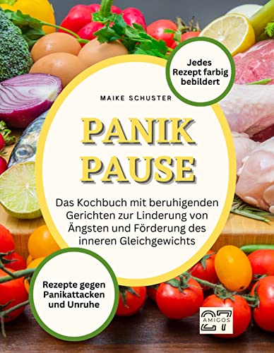 Panik-Pause: Rezepte gegen Panikattacken und Unruhe. Das Kochbuch mit beruhigenden Gerichten zur Linderung von Ängsten und Förderung des inneren Gleichgewichts. Jedes Rezept farbig bebildert Panik-Pause: Rezepte gegen Panikattacken und Unruhe. Das Kochbuch mit beruhigenden Gerichten zur Linderung von Ängsten und Förderung des inneren Gleichgewichts. Jedes Rezept farbig bebildert