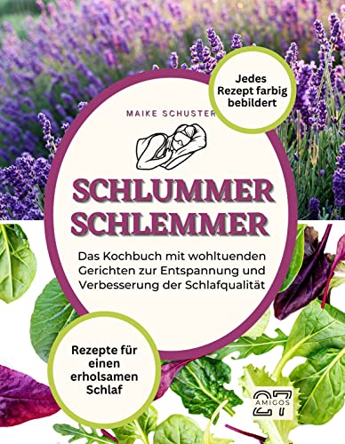 Schlummer-Schlemmer: Rezepte für einen erholsamen Schlaf. Das Kochbuch mit wohltuenden Gerichten zur Entspannung und Verbesserung der Schlafqualität. Jedes Rezept farbig bebildert Schlummer-Schlemmer: Rezepte für einen erholsamen Schlaf. Das Kochbuch mit wohltuenden Gerichten zur Entspannung und Verbesserung der Schlafqualität. Jedes Rezept farbig bebildert