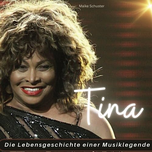 Tina Turner: Die Lebensgeschichte einer Musiklegende
