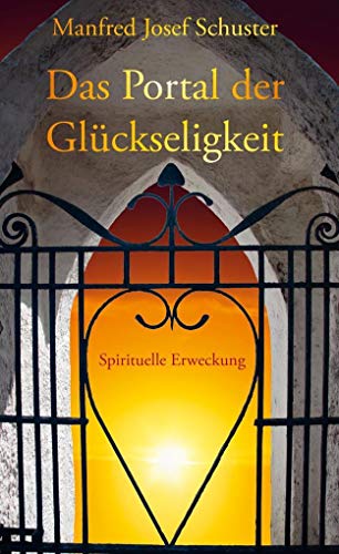 Das Portal der Glückseligkeit: Spirituelle Erweckung