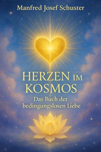 Herzen im Kosmos – Das Buch der bedingungslosen Liebe von Independently published