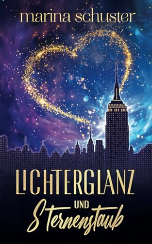 Lichterglanz und Sternenstaub: Ein weihnachtlicher Liebesroman Lichterglanz und Sternenstaub: Ein weihnachtlicher Liebesroman von Independently published