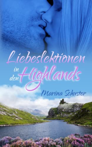 Liebeslektionen in den Highlands: Liebesroman Liebeslektionen in den Highlands: Liebesroman von CreateSpace Independent Publishing Platform