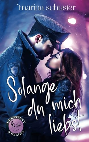 Solange du mich liebst (Elkpoint Stories): Slow Burn Romance