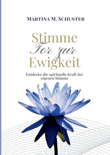 Stimme - Tor zur Ewigkeit: Entdecke die spirituelle Kraft der eigenen Stimme