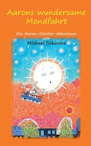Aarons wundersame Mondfahrt: Ein Aaron-Ginster-Abenteuer von Books on Demand