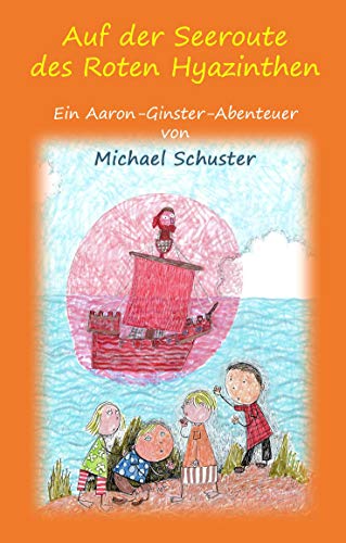 Auf der Seeroute des Roten Hyazinthen: Ein Aaron-Ginster-Abenteuer