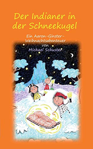 Der Indianer in der Schneekugel: Ein Aaron-Ginster-Weihnachtsabenteuer (Aaron-Ginster-Abenteuer)