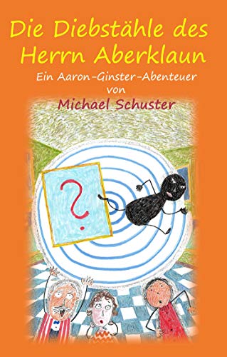 Die Diebstähle des Herrn Aberklaun: Ein Aaron-Ginster-Abenteuer