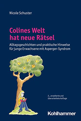 Colines Welt hat neue Rätsel: Alltagsgeschichten und praktische Hinweise für junge Erwachsene mit Asperger-Syndrom von Kohlhammer