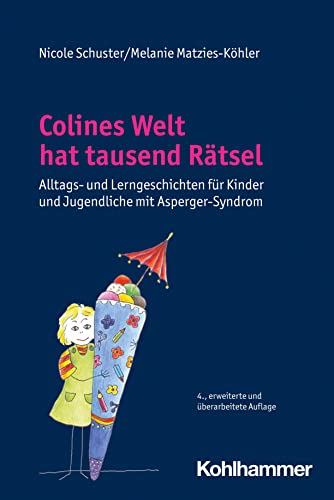 Colines Welt hat tausend Rätsel: Alltags- und Lerngeschichten für Kinder und Jugendliche mit Asperger-Syndrom