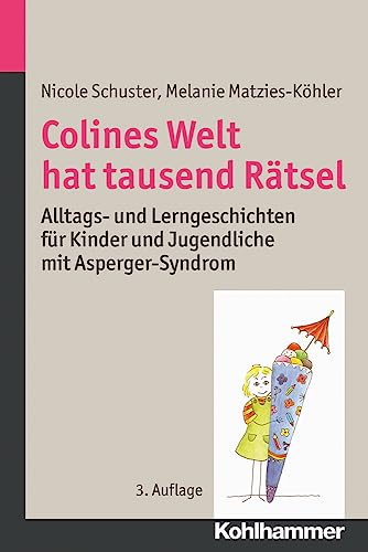 Colines Welt hat tausend Rätsel: Alltags- und Lerngeschichten für Kinder und Jugendliche mit Asperger-Syndrom Colines Welt hat tausend Rätsel: Alltags- und Lerngeschichten für Kinder und Jugendliche mit Asperger-Syndrom