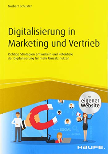 Digitalisierung in Marketing und Vertrieb: Richtige Strategien entwickeln und Potentiale der Digitalisierung für mehr Umsatz nutzen
