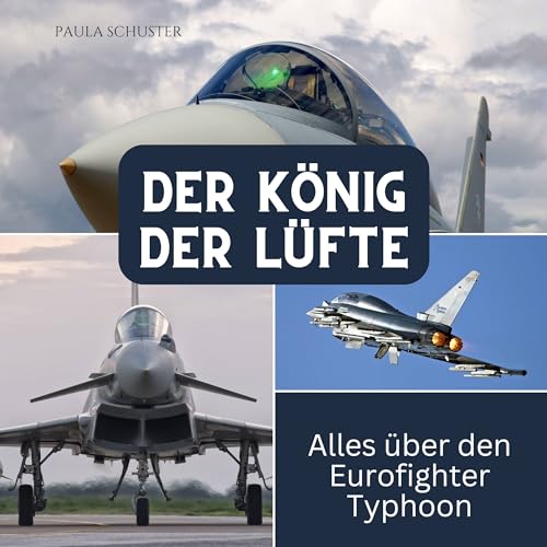 Der König der Lüfte: Alles über den Eurofighter Typhoon