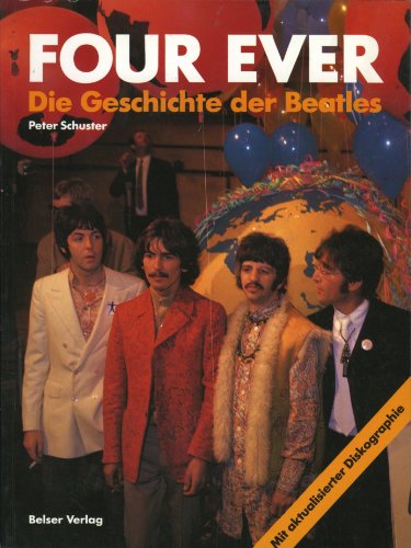 Four Ever. Die Geschichte der Beatles. Mit aktualisierter Diskographie