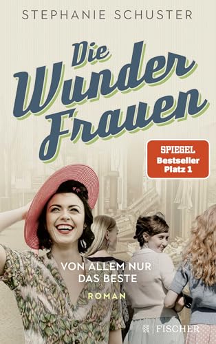 Die Wunderfrauen: Von allem nur das Beste von FISCHERVERLAGE
