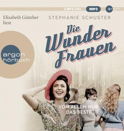 Die Wunderfrauen: Von allem nur das Beste | Wunderfrauen-Bestseller-Serie von Argon Verlag GmbH