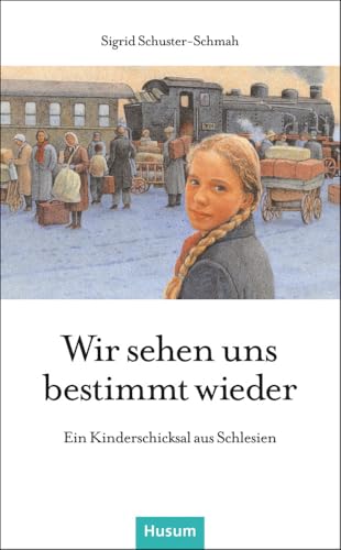Wir sehen uns bestimmt wieder: Ein Kinderschicksal aus Schlesien (Husum-Taschenbuch)