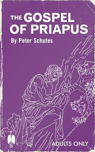 The Gospel of Priapus: A Handbook For Establishing Phallic Temples von Peter Schutes Publishing
