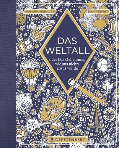 Das Weltall: oder Das Geheimnis, wie aus nichts etwas wurde von Gerstenberg Verlag