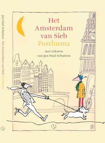 Het Amsterdam van Sieb Posthuma: met teksten van Jan Paul Schutten