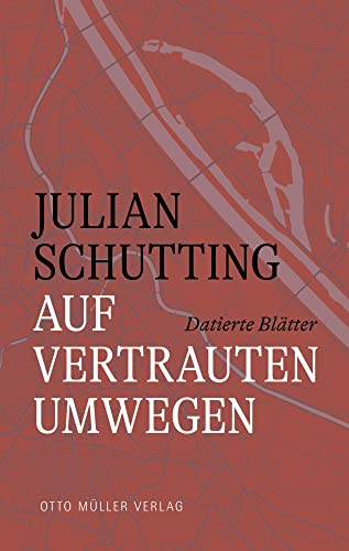 Auf vertrauten Umwegen: Datierte Blätter 2011-2016 Auf vertrauten Umwegen: Datierte Blätter 2011-2016 von Otto Müller Verlagsges.