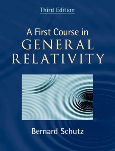 A First Course in General Relativity von Cambridge University Pr.
