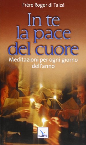 In te la pace del cuore. Meditazioni per ogni giorno dell'anno (Talenti per crescere, Band 12) von ELLEDICI