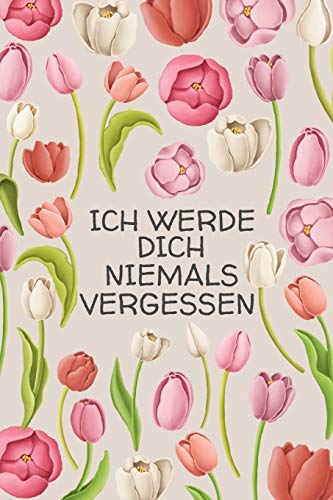 Ich werde dich niemals vergessen: Diskretes Passwort Buch mit Register zum Verwalten und Organisieren von Internet Zugangsdaten | Mit dekorativen Blumenmuster von Independently Published