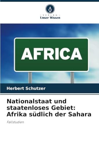 Nationalstaat und staatenloses Gebiet: Afrika südlich der Sahara: Fallstudien