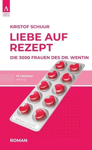 Liebe auf Rezept: Die 3000 Frauen des Dr. Wentin von adakia Verlag