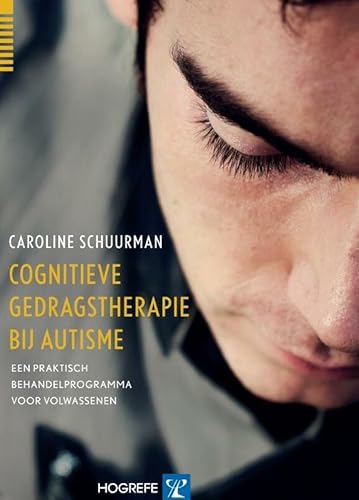 Cognitieve gedragstherapie bij autisme: een praktisch behandelprogramma voor volwassenen Cognitieve gedragstherapie bij autisme: een praktisch behandelprogramma voor volwassenen von Hogrefe Uitgevers BV
