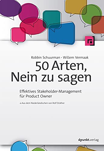50 Arten, Nein zu sagen: Effektives Stakeholder-Management für Product Owner von Dpunkt.Verlag GmbH